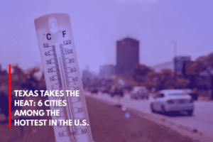 Texas Takes the Heat 6 Cities Among the Hottest in the U.S.