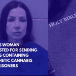 Texas Woman Arrested for Sending Bibles Containing Synthetic Cannabis to Prisoners