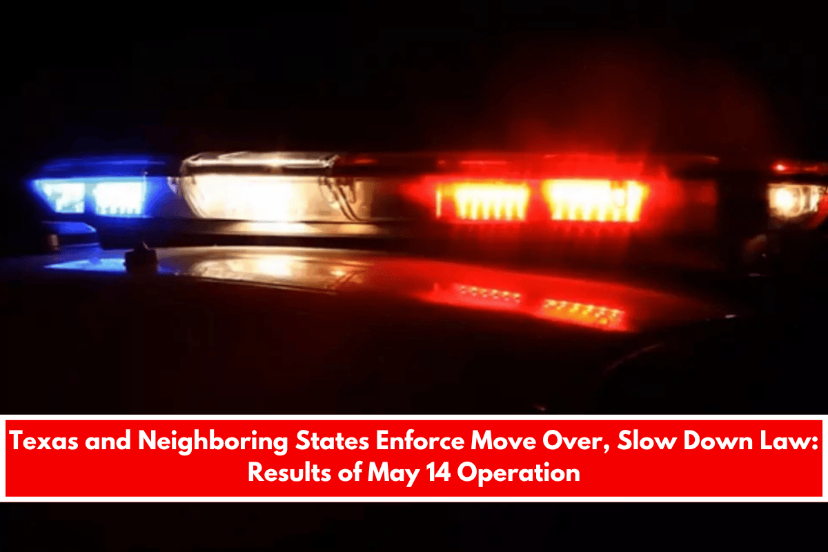 Texas and Neighboring States Enforce Move Over, Slow Down Law Results of May 14 Operation