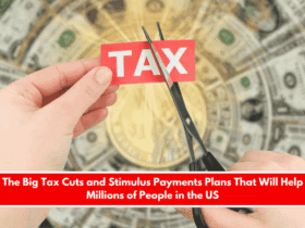 The Big Tax Cuts and Stimulus Payments Plans That Will Help Millions of People in the US