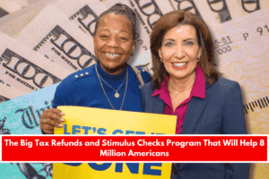 The Big Tax Refunds and Stimulus Checks Program That Will Help 8 Million Americans