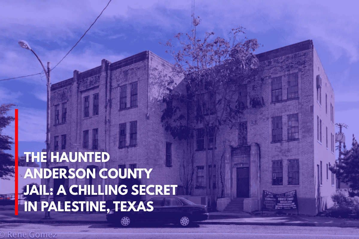 The Haunted Anderson County Jail A Chilling Secret in Palestine, Texas