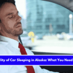The Legality of Car Sleeping in Alaska What You Need to Know
