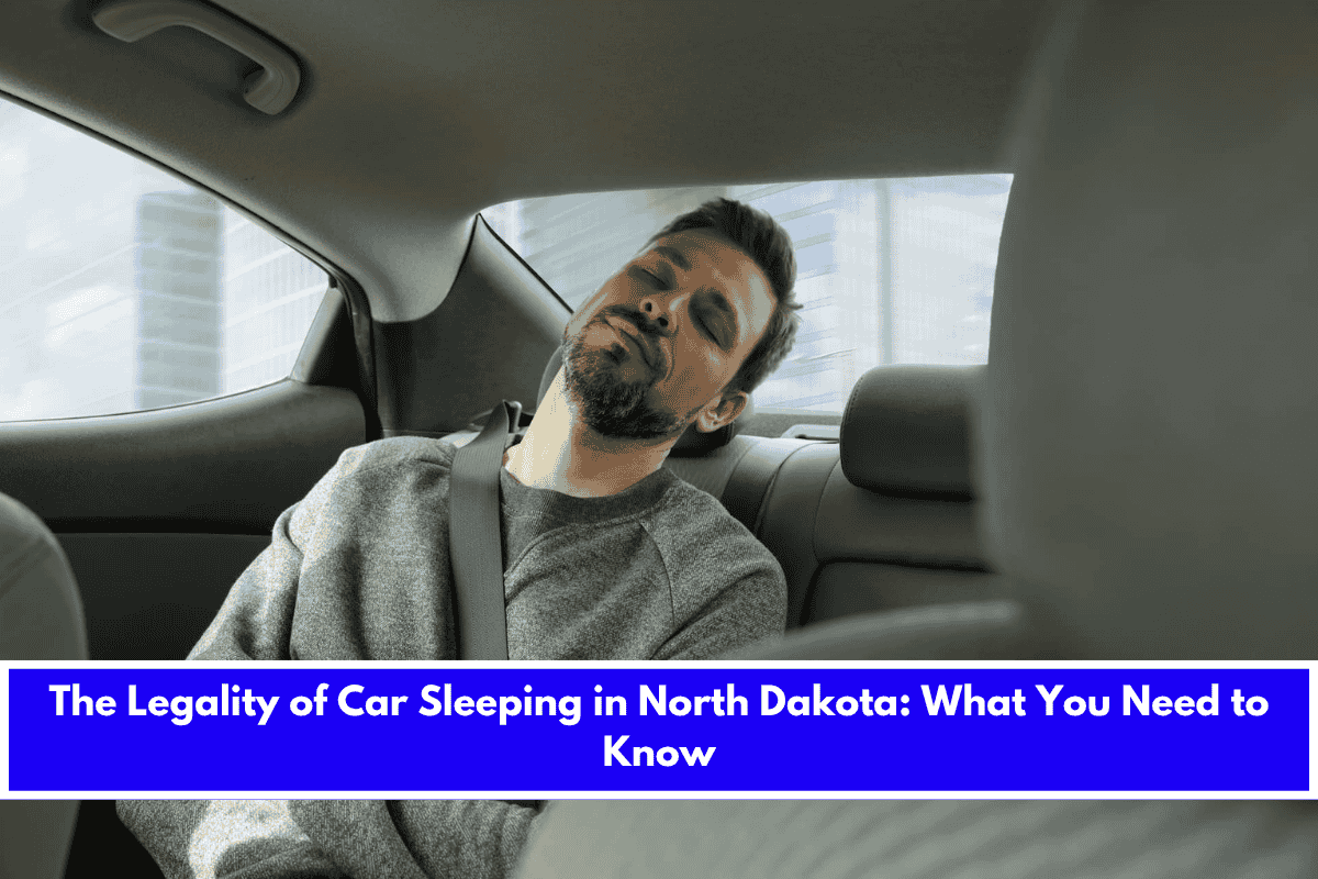 The Legality of Car Sleeping in North Dakota What You Need to Know