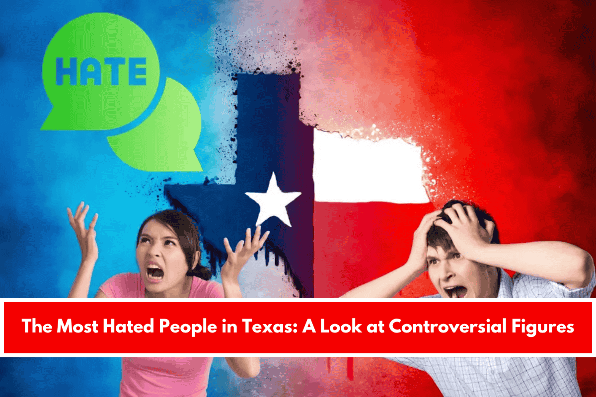 The Most Hated People in Texas A Look at Controversial Figures