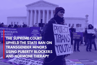 The Supreme Court Upheld the State Ban on Transgender Minors Using Puberty Blockers and Hormone Therapy