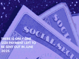 There is Only One SSDI Payment Left to Be Sent Out in June 2025