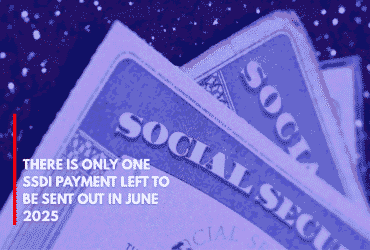 There is Only One SSDI Payment Left to Be Sent Out in June 2025