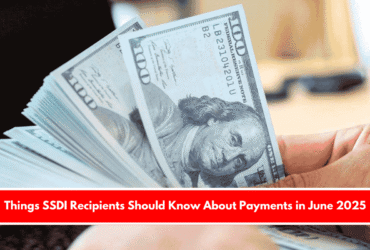 Things SSDI Recipients Should Know About Payments in June 2025