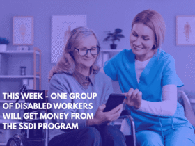 This Week - One Group of Disabled Workers Will Get Money From the SSDI Program