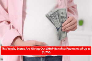 This Week, States Are Giving Out SNAP Benefits Payments of Up to $1,756