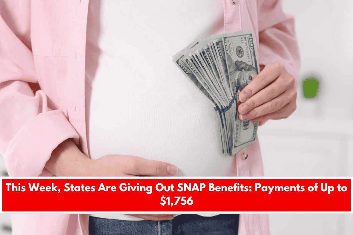 This Week, States Are Giving Out SNAP Benefits Payments of Up to $1,756