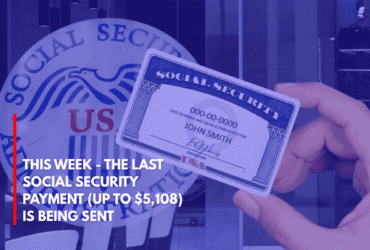 This Week - The Last Social Security Payment (Up to $5,108) is Being Sent