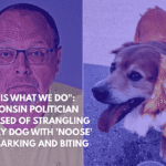 This is What We Do Wisconsin Politician Accused of Strangling Family Dog with 'Noose' for Barking and Biting