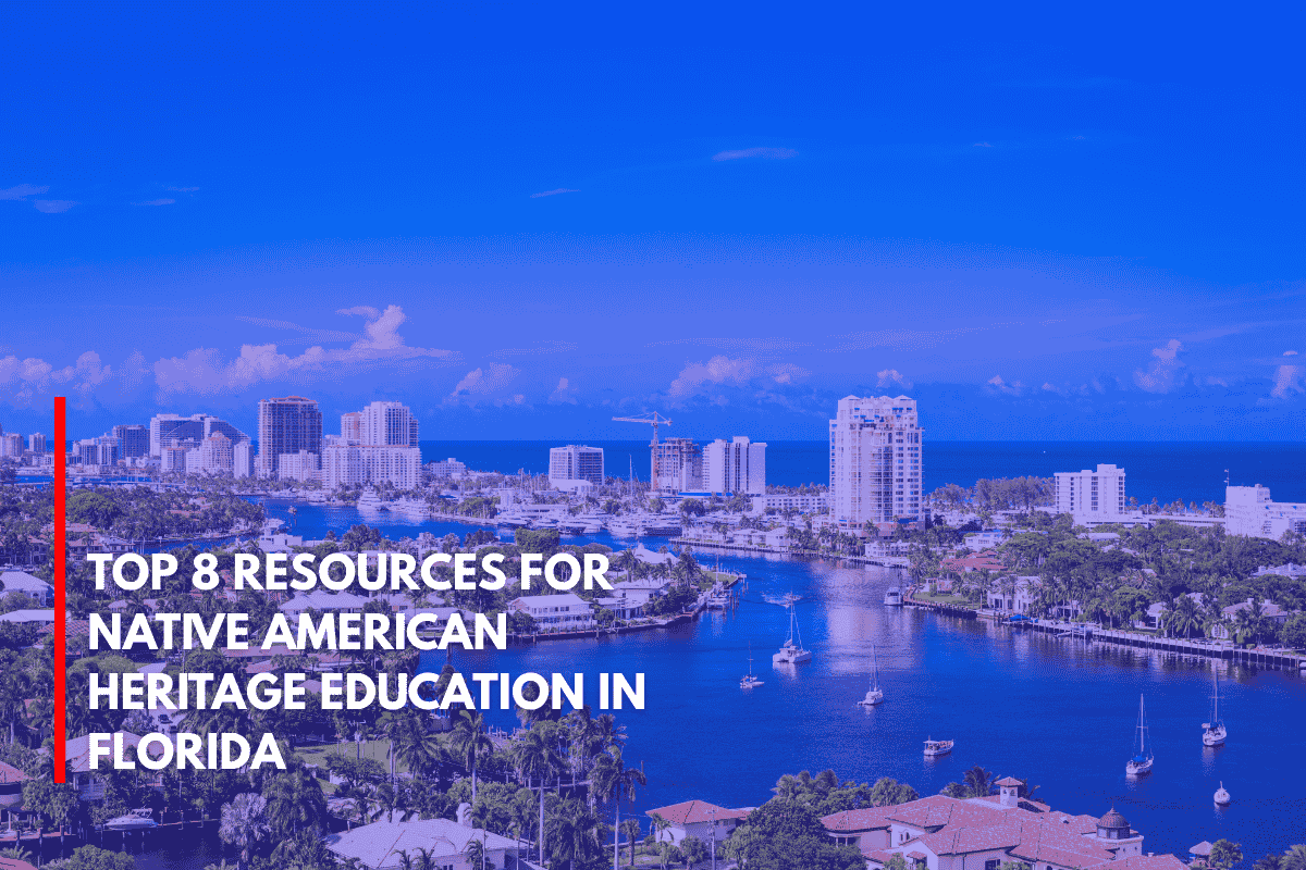 Top 8 Resources for Native American Heritage Education in Florida