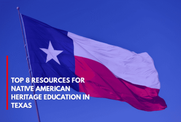 Top 8 Resources for Native American Heritage Education in Texas