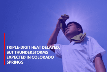 Triple-Digit Heat Delayed, But Thunderstorms Expected in Colorado Springs