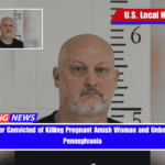 Truck Driver Convicted of Killing Pregnant Amish Woman and Unborn Child in Pennsylvania