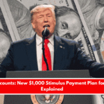 Trump Accounts New $1,000 Stimulus Payment Plan for Children Explained