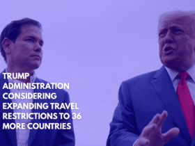 Trump Administration Considering Expanding Travel Restrictions to 36 More Countries