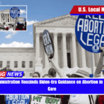 Trump Administration Rescinds Biden-Era Guidance on Abortion in Emergency Care