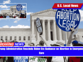 Trump Administration Rescinds Biden-Era Guidance on Abortion in Emergency Care