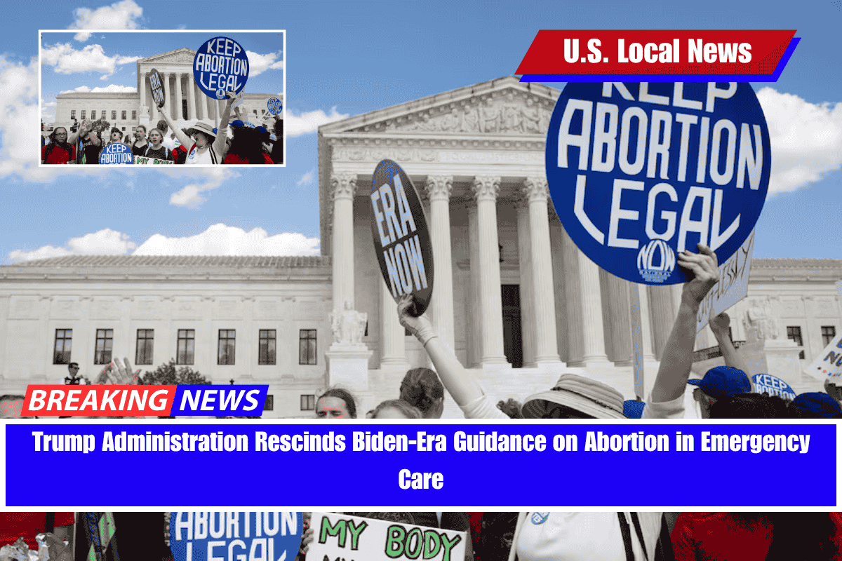 Trump Administration Rescinds Biden-Era Guidance on Abortion in Emergency Care