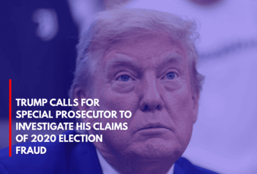 Trump Calls for Special Prosecutor to Investigate His Claims of 2020 Election Fraud
