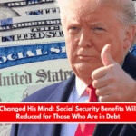 Trump Changed His Mind Social Security Benefits Will Not Be Reduced for Those Who Are in Debt