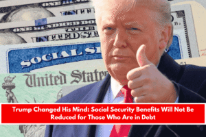 Trump Changed His Mind Social Security Benefits Will Not Be Reduced for Those Who Are in Debt