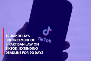 Trump Delays Enforcement of Bipartisan Law on TikTok, Extending Deadline for 90 Days