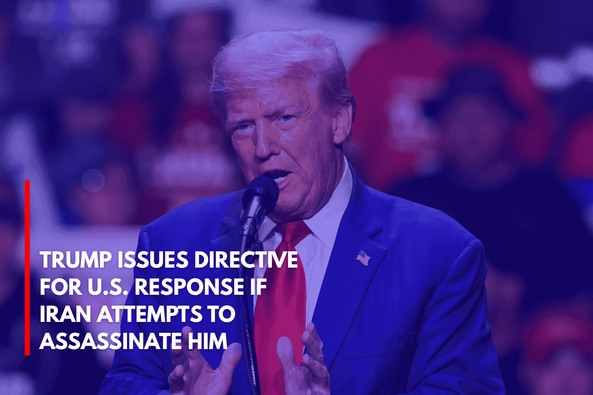 Trump Issues Directive for U.S. Response If Iran Attempts to Assassinate Him