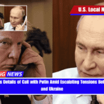 Trump Shares Details of Call with Putin Amid Escalating Tensions Between Russia and Ukraine