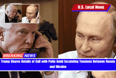 Trump Shares Details of Call with Putin Amid Escalating Tensions Between Russia and Ukraine
