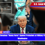 Trump Threatens Heavy Force Against Protesters at Military Parade in Washington