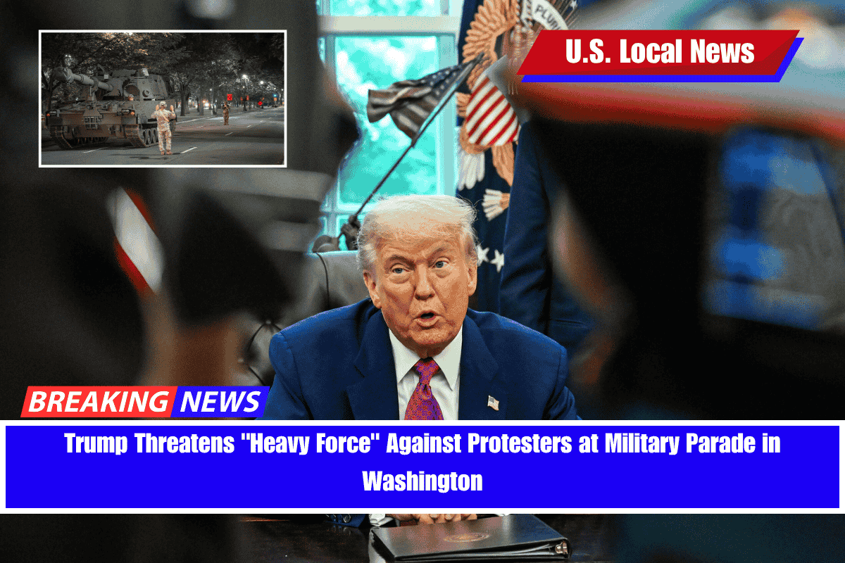 Trump Threatens Heavy Force Against Protesters at Military Parade in Washington