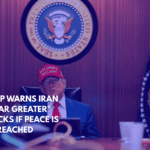 Trump Warns Iran of Far Greater Attacks if Peace Is Not Reached