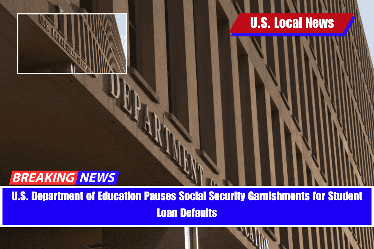 U.S. Department of Education Pauses Social Security Garnishments for Student Loan Defaults