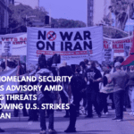 U.S. Homeland Security Issues Advisory Amid Rising Threats Following U.S. Strikes on Iran