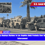 U.S. Military Deploys Marines to Los Angeles Amid Protests Over Immigration Enforcement