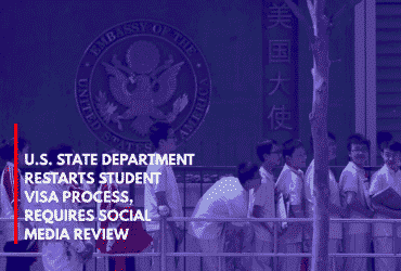 U.S. State Department Restarts Student Visa Process, Requires Social Media Review