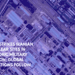 U.S. Strikes Iranian Nuclear Sites in Historic Military Action; Global Reactions Follow