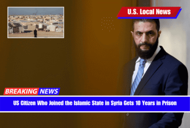 US Citizen Who Joined the Islamic State in Syria Gets 10 Years in Prison