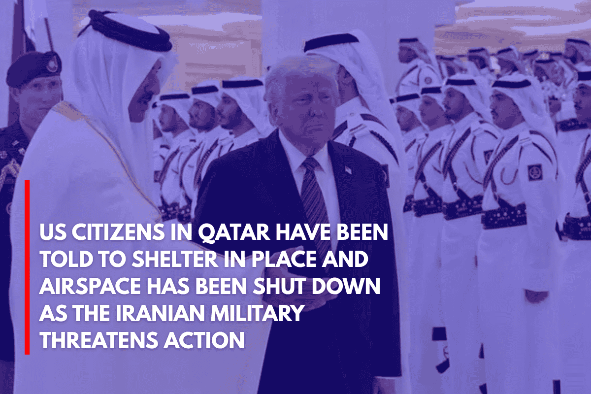 US Citizens in Qatar Have Been Told to Shelter in Place and Airspace Has Been Shut Down as the Iranian Military Threatens Action