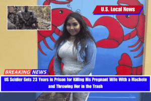 US Soldier Gets 23 Years in Prison for Killing His Pregnant Wife With a Machete and Throwing Her in the Trash