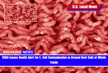 USDA Issues Health Alert for E. Coli Contamination in Ground Beef Sold at Whole Foods
