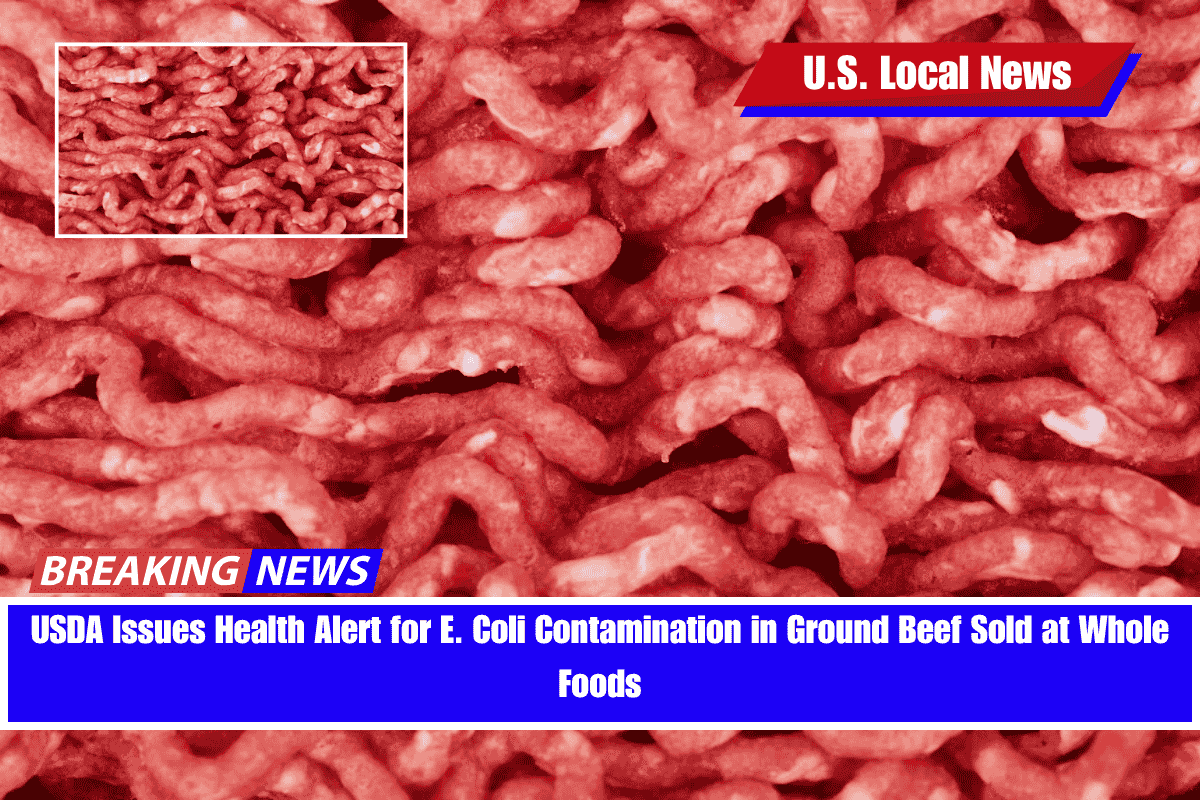 USDA Issues Health Alert for E. Coli Contamination in Ground Beef Sold at Whole Foods