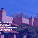 Understanding Arizona’s Fair Housing Laws What Tenants Should Know