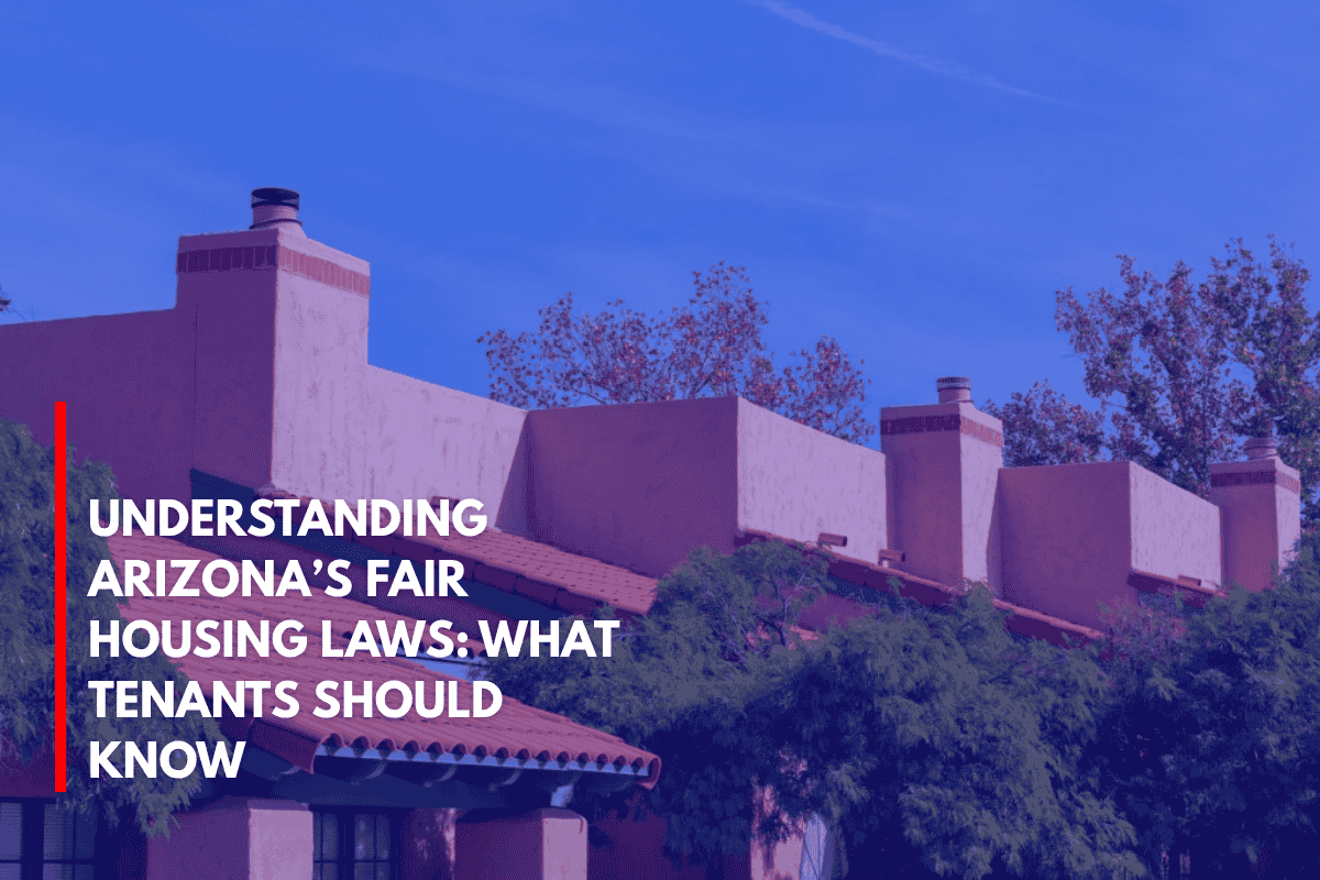 Understanding Arizona’s Fair Housing Laws What Tenants Should Know