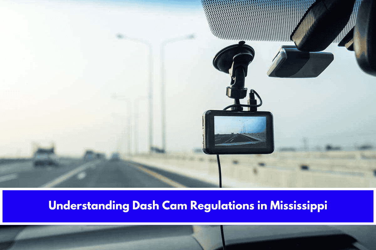 Understanding Dash Cam Regulations in Mississippi